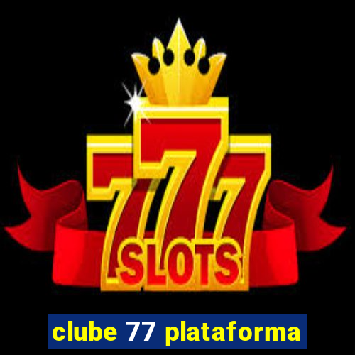 clube 77 plataforma