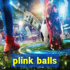 plink balls