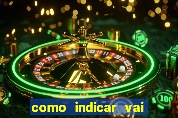 como indicar vai de bet