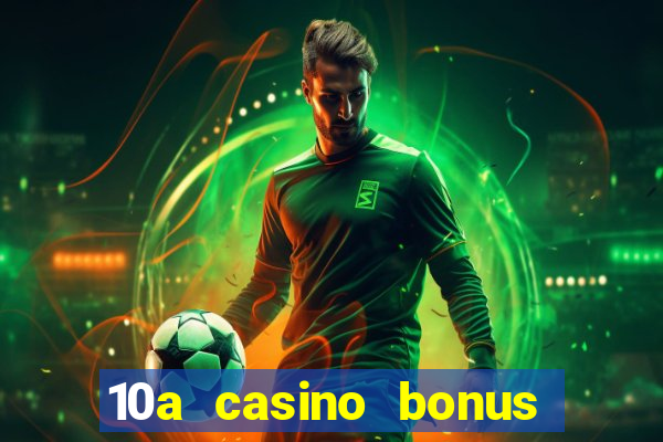 10a casino bonus ohne einzahlung