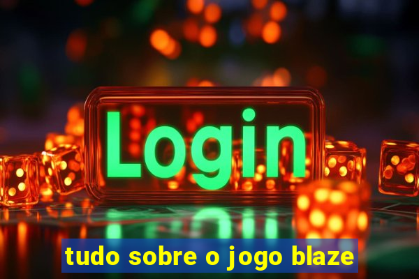 tudo sobre o jogo blaze