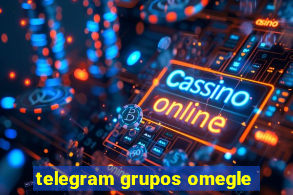 telegram grupos omegle