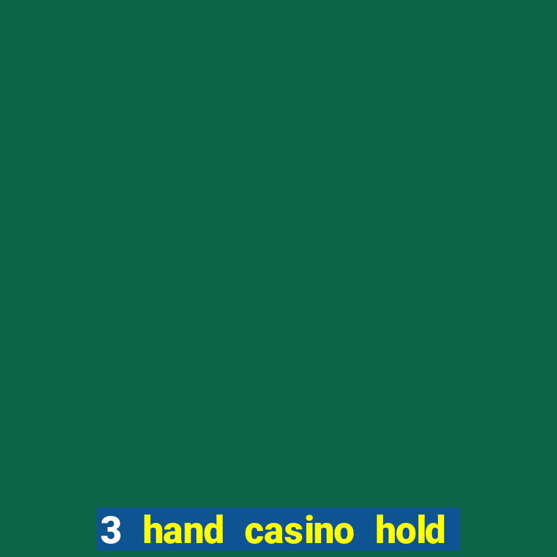 3 hand casino hold em slot