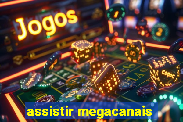 assistir megacanais