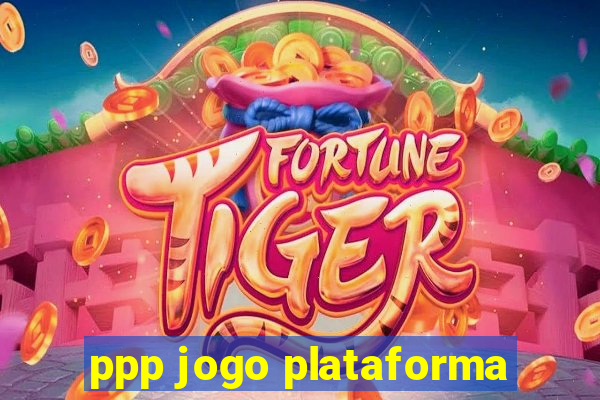 ppp jogo plataforma