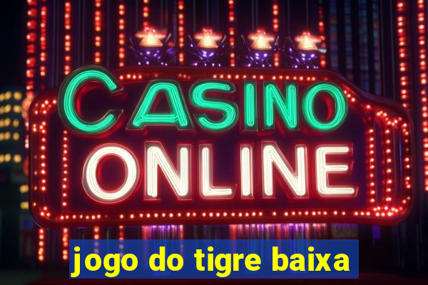 jogo do tigre baixa