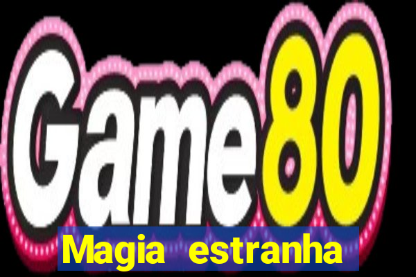 Magia estranha filme completo dublado