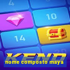 nome composto maya