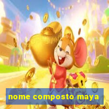 nome composto maya