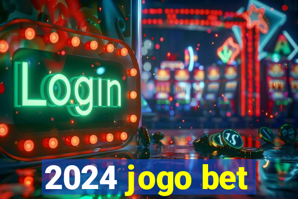 2024 jogo bet