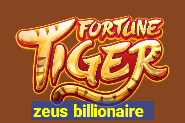 zeus billionaire