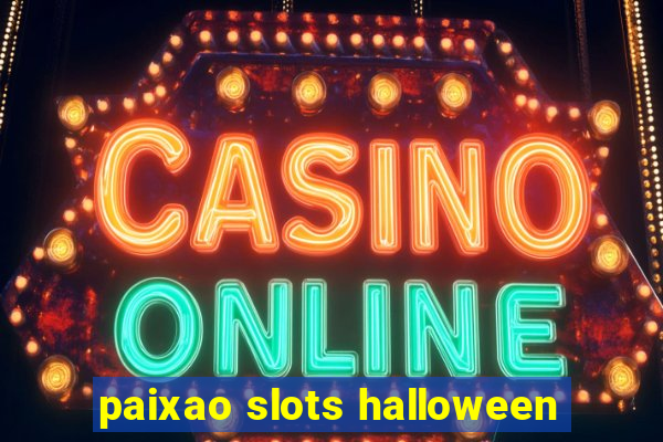 paixao slots halloween