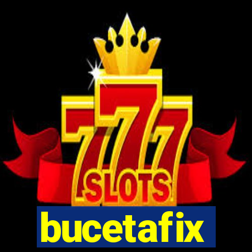 bucetafix