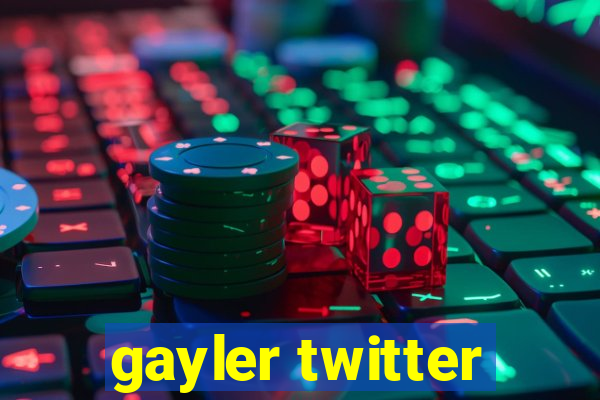 gayler twitter