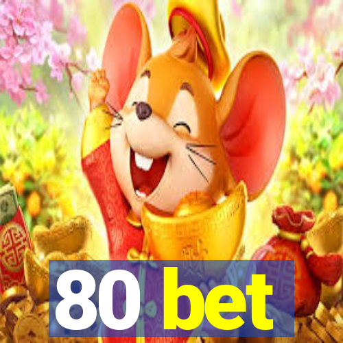 80 bet