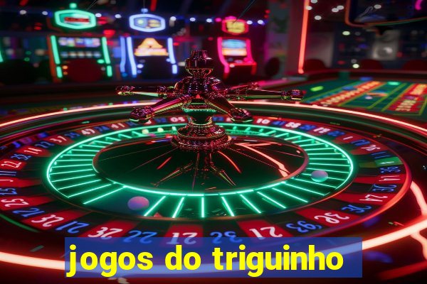 jogos do triguinho