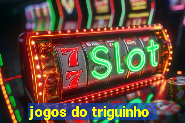 jogos do triguinho