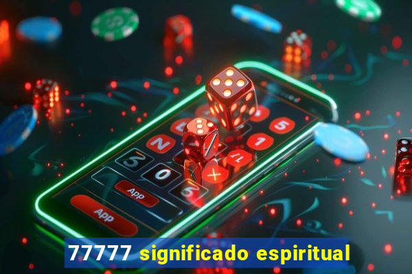 77777 significado espiritual