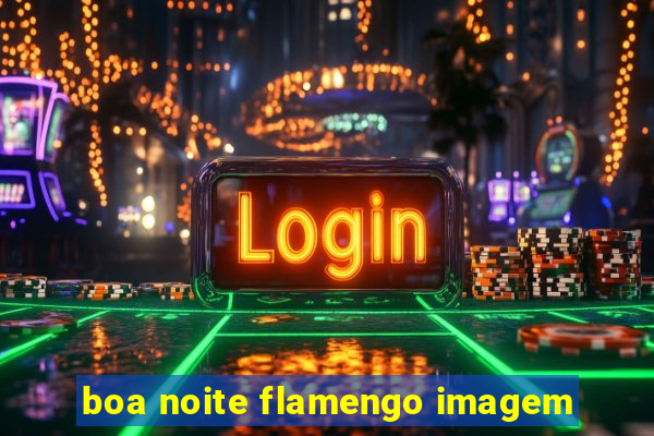 boa noite flamengo imagem