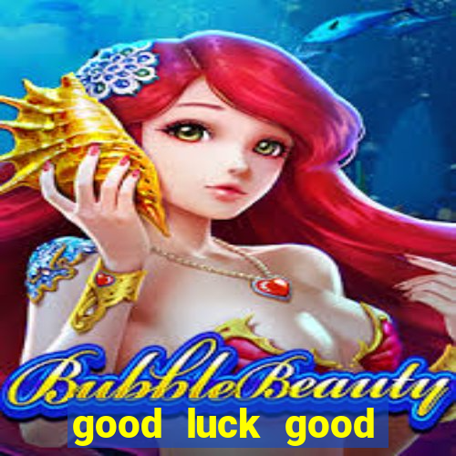 good luck good fortune demo