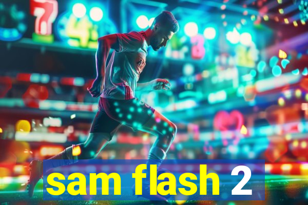 sam flash 2