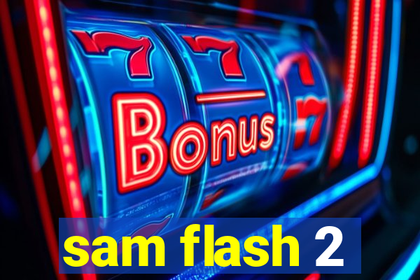 sam flash 2