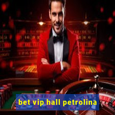 bet vip hall petrolina