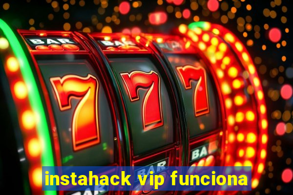 instahack vip funciona