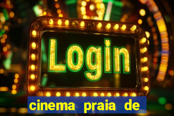 cinema praia de belas shopping