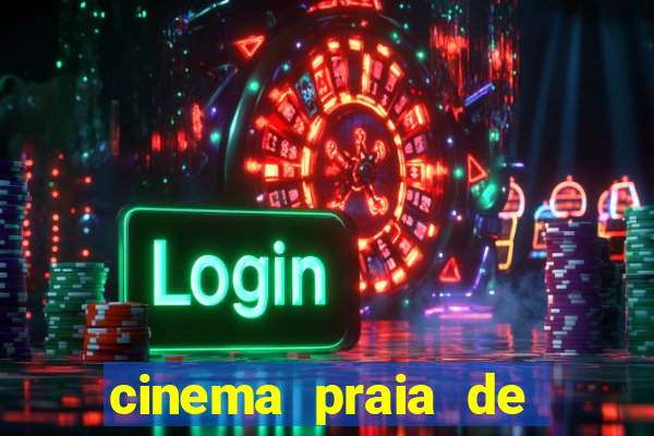 cinema praia de belas shopping