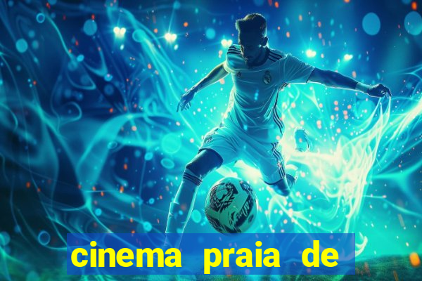 cinema praia de belas shopping