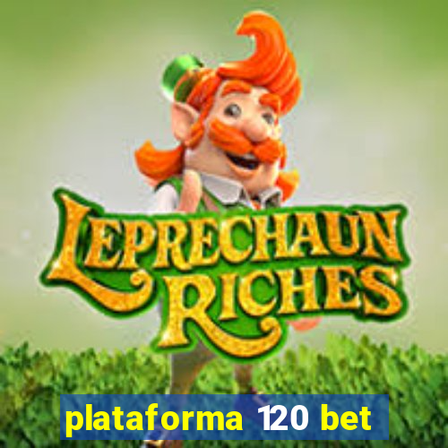 plataforma 120 bet