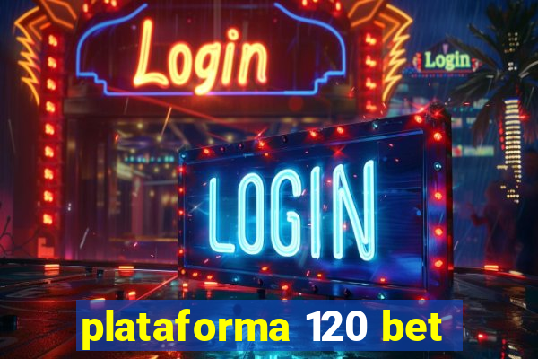 plataforma 120 bet