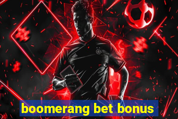 boomerang bet bonus