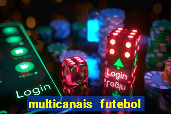 multicanais futebol ao vivo