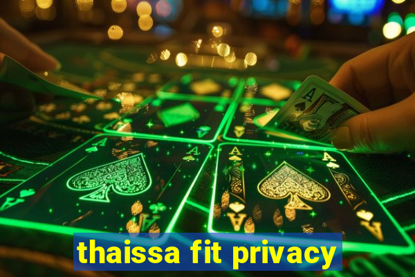 thaissa fit privacy