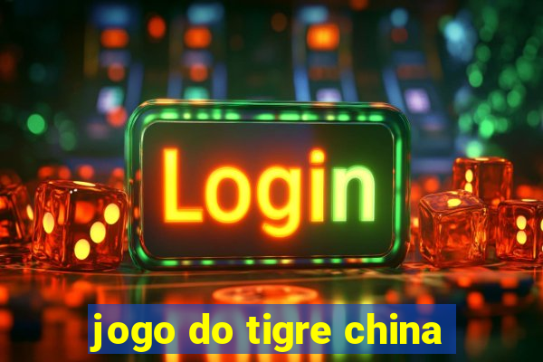 jogo do tigre china