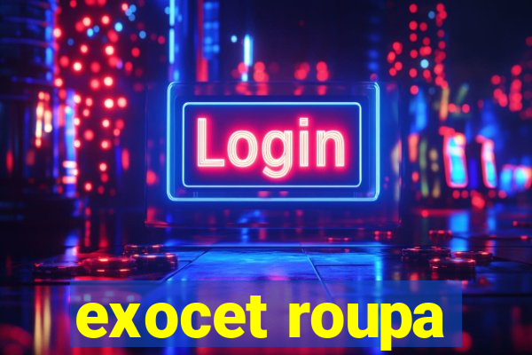 exocet roupa