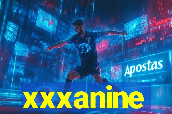 xxxanine