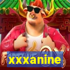 xxxanine