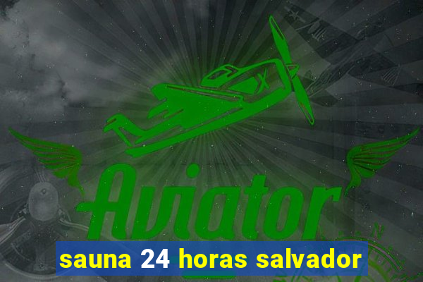 sauna 24 horas salvador