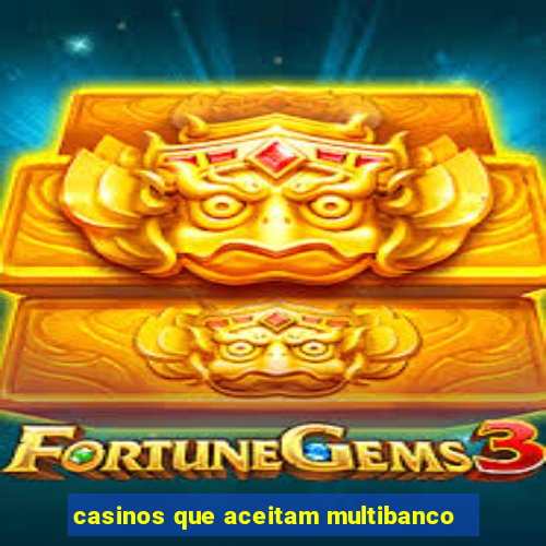 casinos que aceitam multibanco