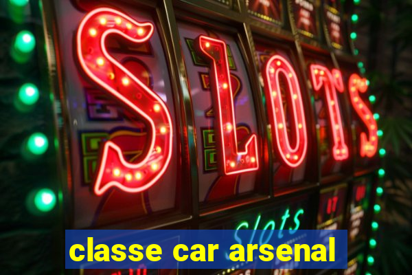 classe car arsenal