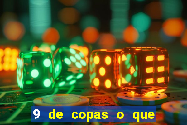 9 de copas o que ele sente por mim