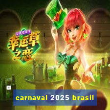 carnaval 2025 brasil