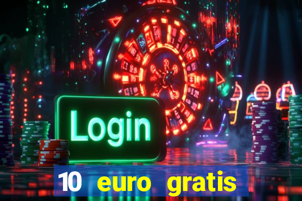 10 euro gratis ohne einzahlung casino