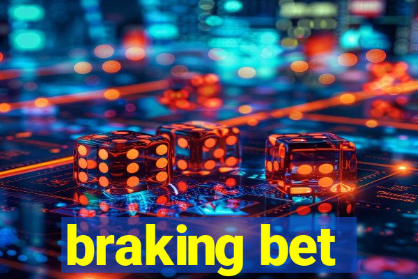 braking bet