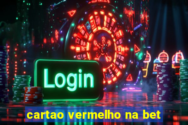 cartao vermelho na bet