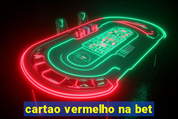 cartao vermelho na bet