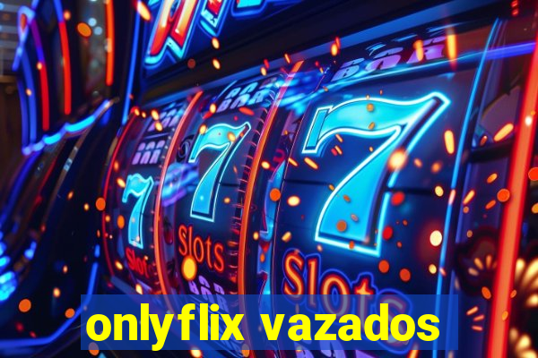 onlyflix vazados